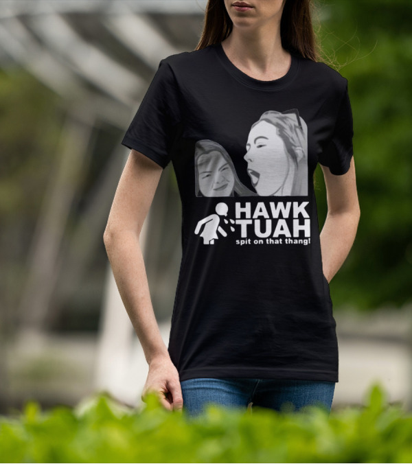 Hawk Tuah Spit On That Thang Girl T-Shirt