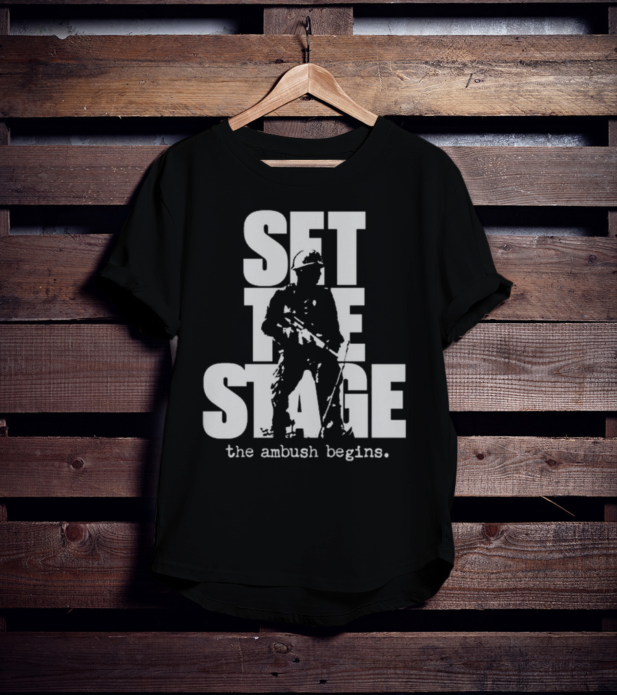 Set The Stage The Ambush Begins Soldier T-Shirt