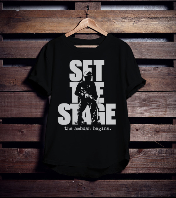 Set The Stage The Ambush Begins Soldier T-Shirt