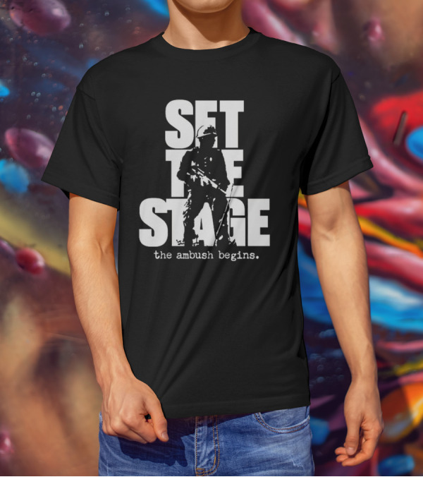 Set The Stage The Ambush Begins Soldier T-Shirt