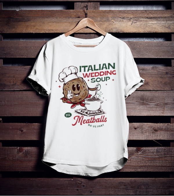 Italian Wedding Soup Meatballs Til Do Us Part Cooking Chefs T-Shirt