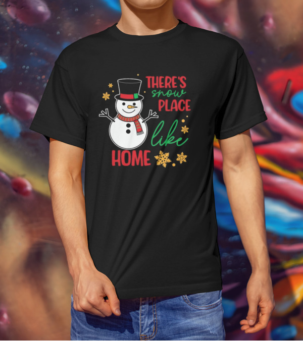 There’s Snow Place Like Home Christmas Snowman T-Shirt