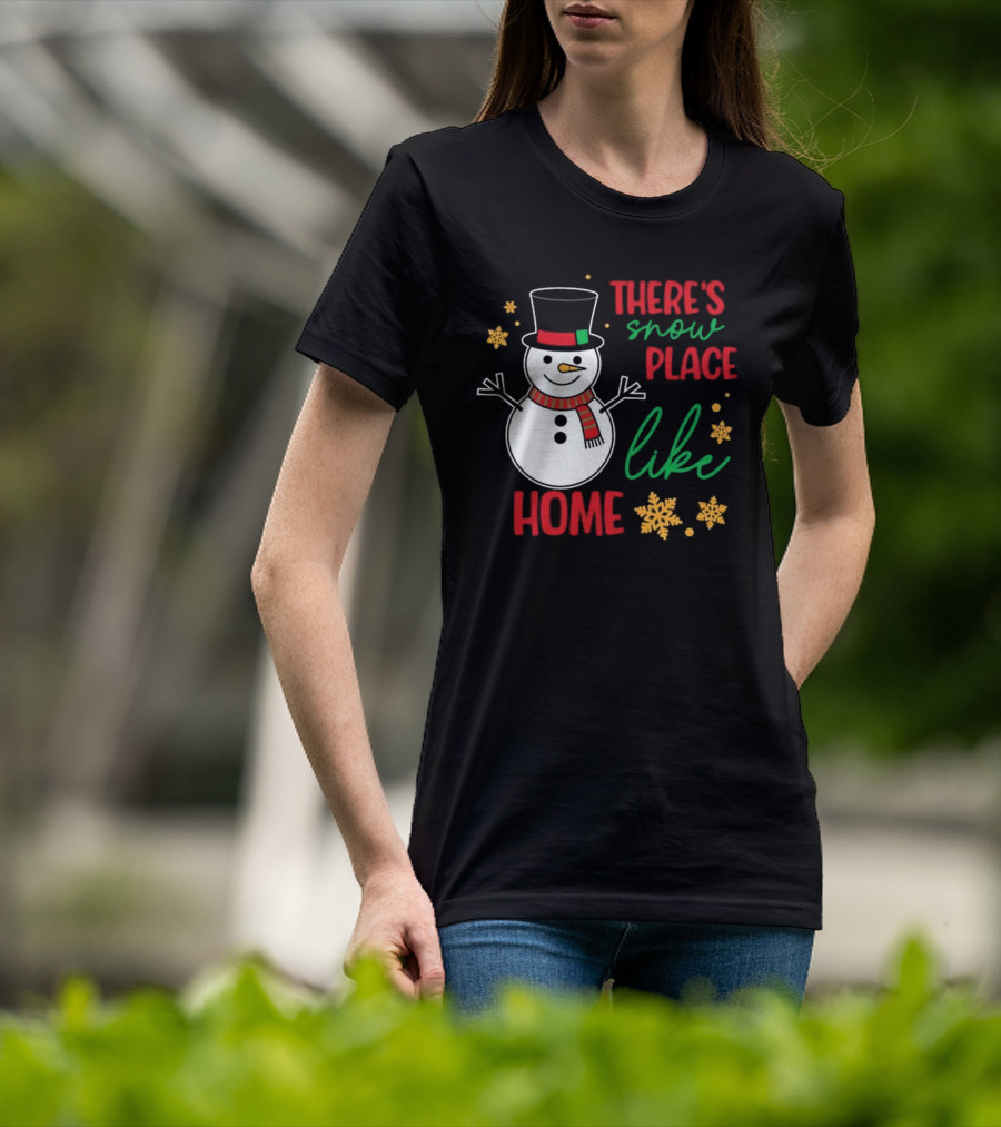 There’s Snow Place Like Home Christmas Snowman T-Shirt