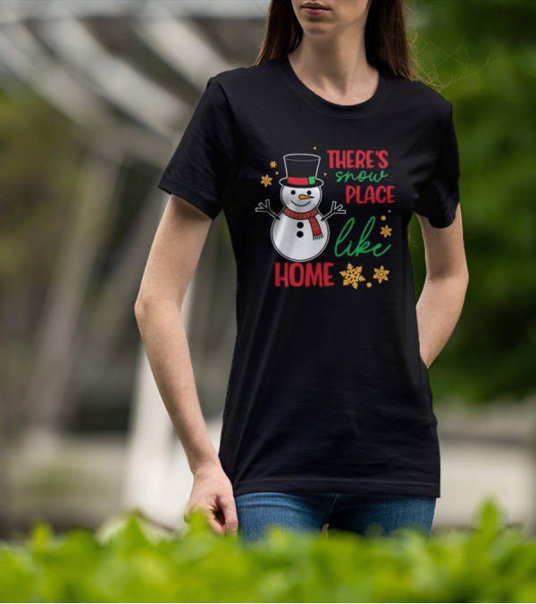 There’s Snow Place Like Home Christmas Snowman T-Shirt