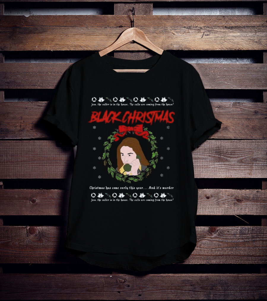 Black Christmas Jess The Caller Is In The House Murder Ugly T-Shirt