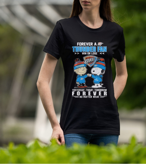 Forever A Thunder Fan Win Or Lose OKC Yesterday Today Tomorrow Forever No Matter What T-Shirt