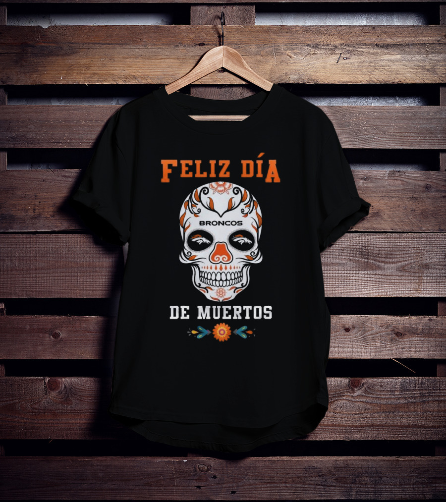 Denver Broncos Feliz Día De Los Muertos Skull T-Shirt