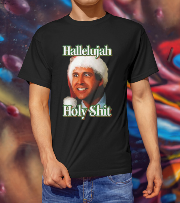 Hallelujah Holy Shit Christmas Vacation T-Shirt