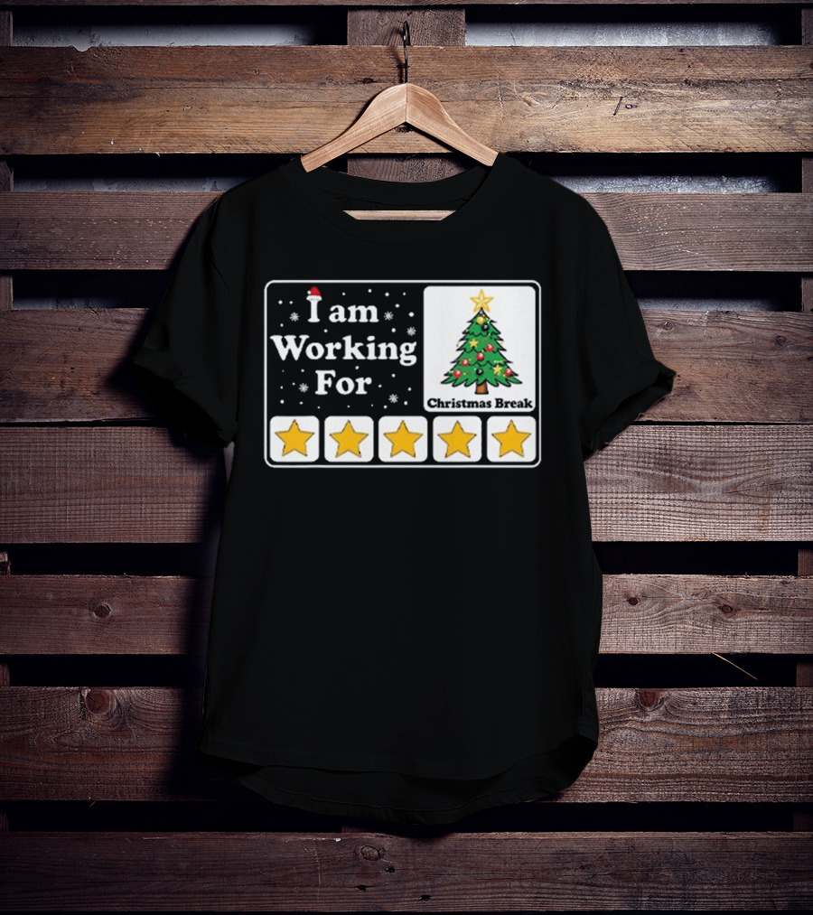 I Am Working For Five-Star Christmas Break T-Shirt