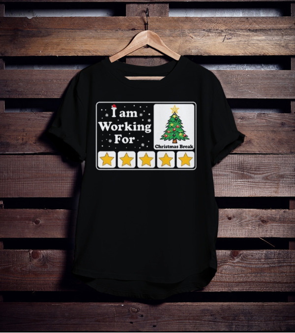 I Am Working For Five-Star Christmas Break T-Shirt