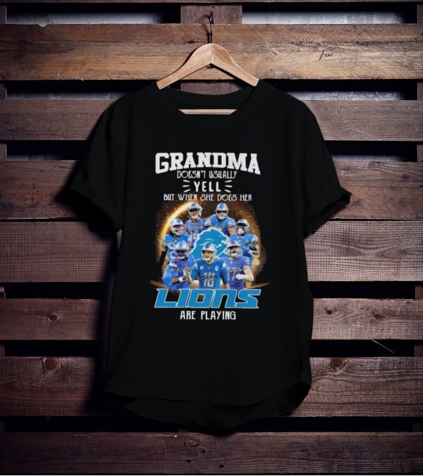 Grandma Doesn’t Usually Yell But When She Does Her Lions Are Playing T-Shirt