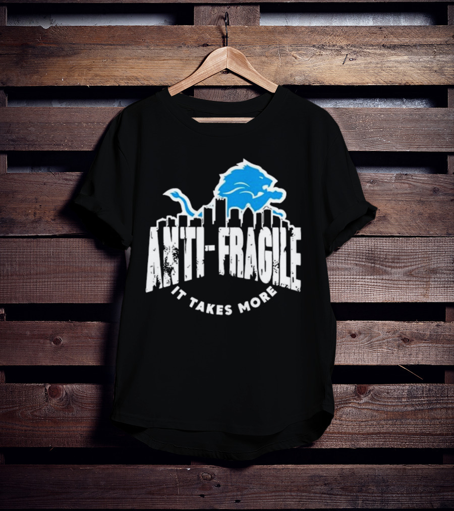 Dan Campbell Anti Fragile It Takes More Detroit Lions T-Shirt
