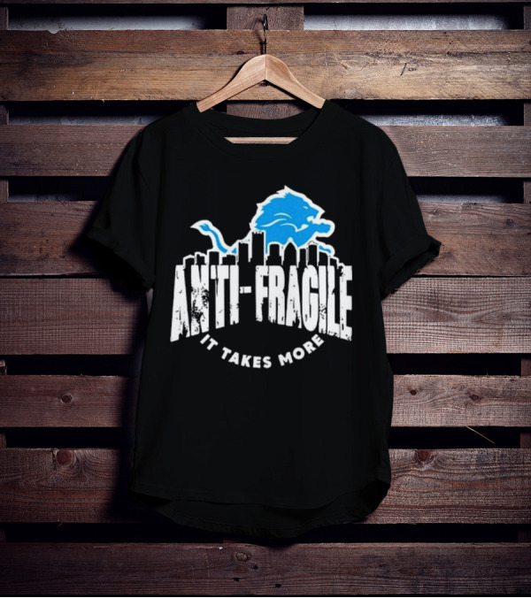 Dan Campbell Anti Fragile It Takes More Detroit Lions T-Shirt