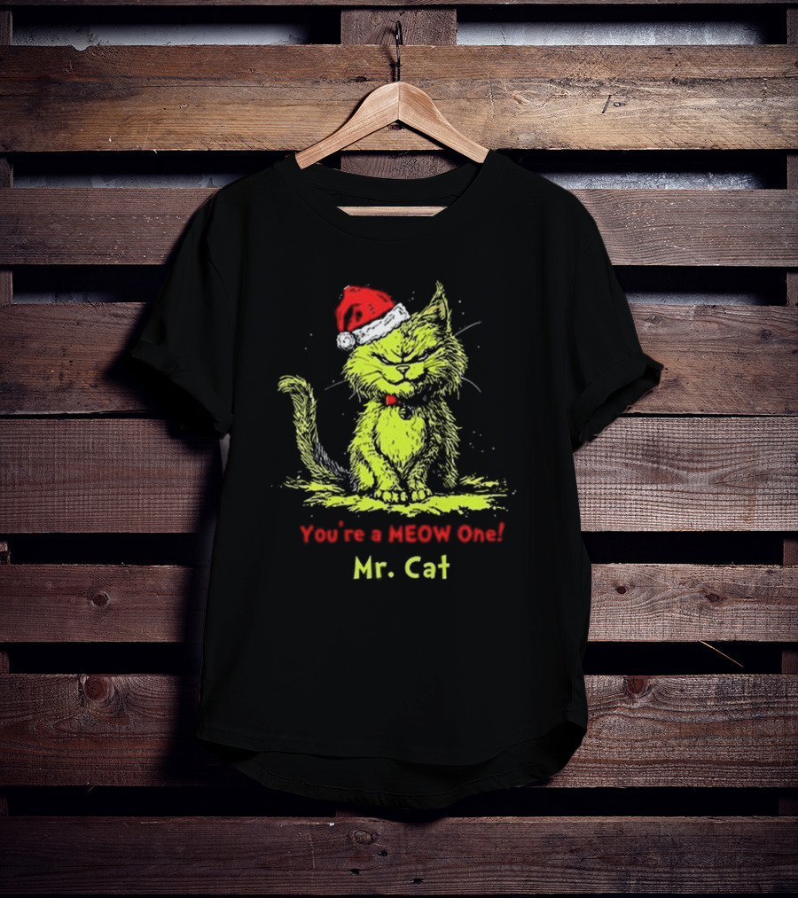 You're A Meow One Mr Cat Grinch Christmas T-Shirt