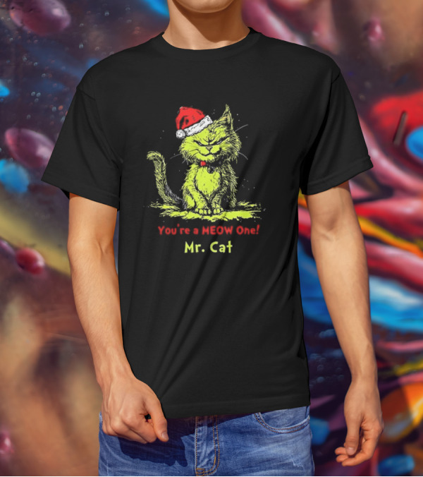 You're A Meow One Mr Cat Grinch Christmas T-Shirt