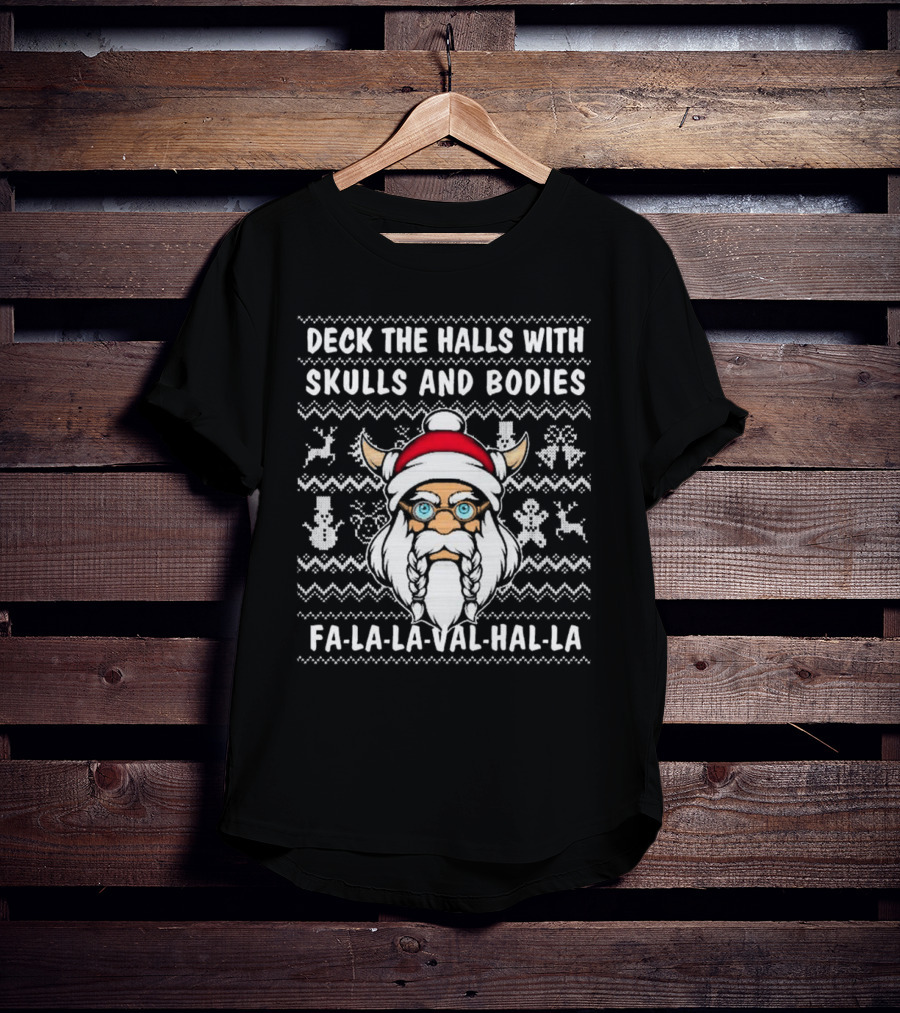 Deck The Halls With Skulls And Bodies Fa-La-La-Val-Hal-La Viking Christmas T-Shirt