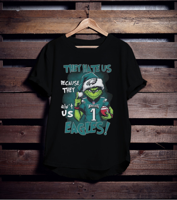 Santa Grinch They Hate Us Because They Ain’t Us Philadelphia Eagles Christmas EAGLES T-Shirt