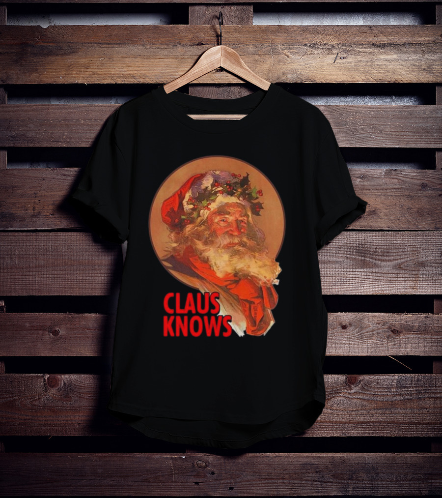 Claus Knows Vintage Santa Claus Christmas Funny Holiday Meme T-Shirt
