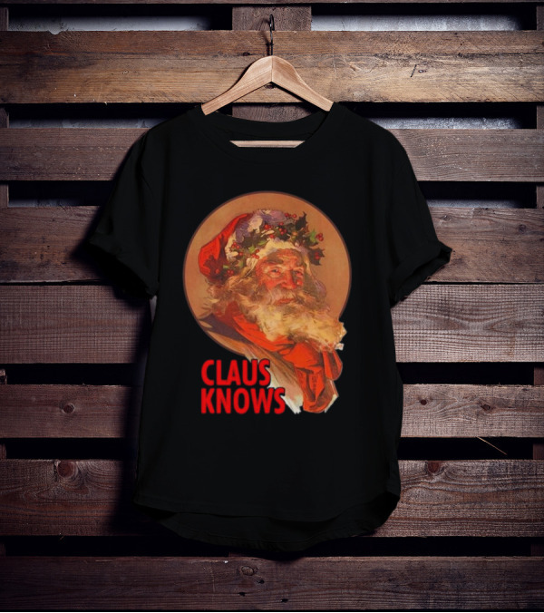 Claus Knows Vintage Santa Claus Christmas Funny Holiday Meme T-Shirt