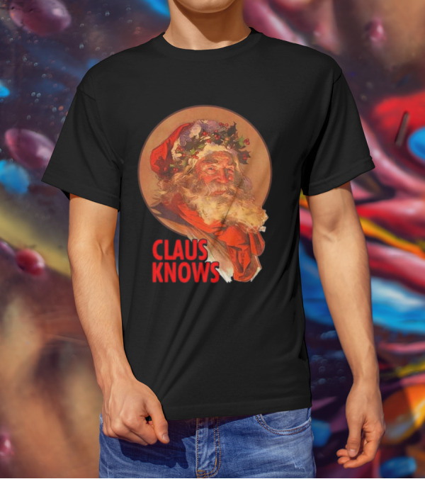 Claus Knows Vintage Santa Claus Christmas Funny Holiday Meme T-Shirt
