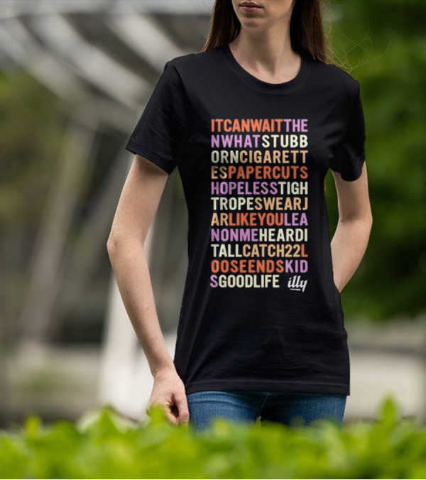 Itcanwaitthe Nwhatstubb Orncigarett Espapercuts Hopelesstigh Tropeswearj Arlikeyoulea Nonmeheardi Tallcatch22l Ooseendskid Sgoodlife Illy T-Shirt