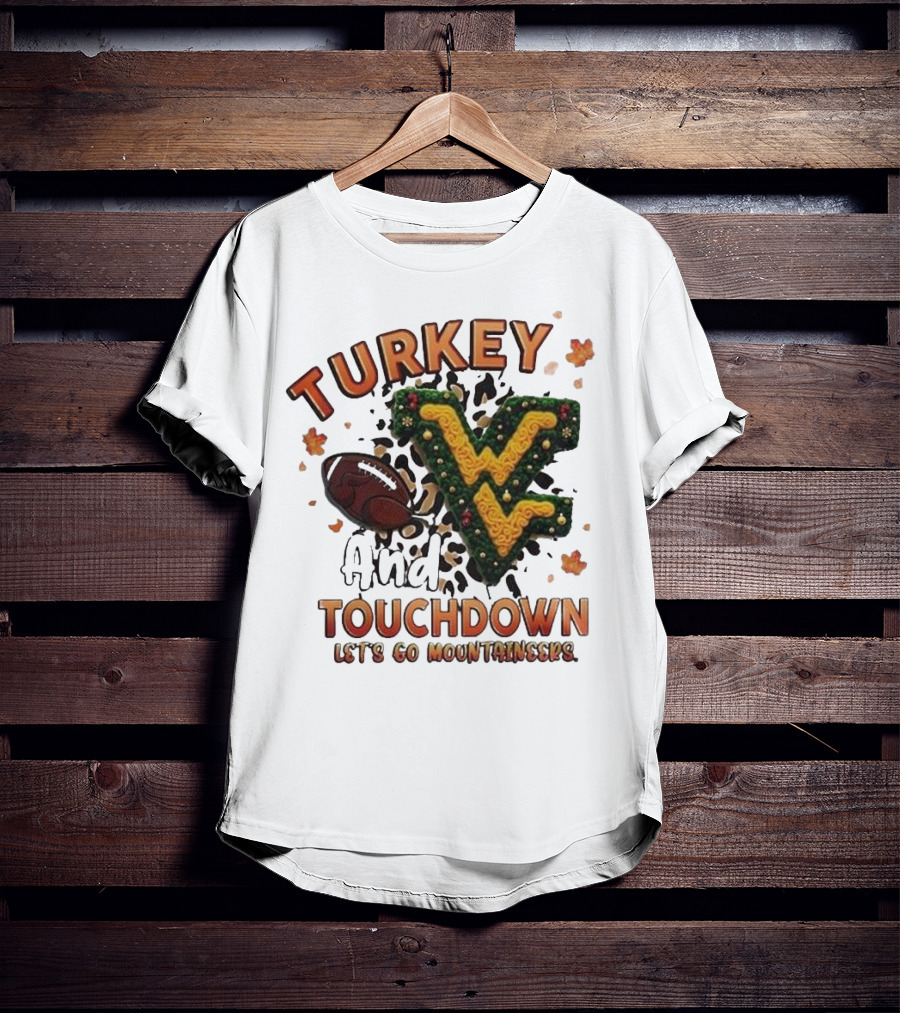 Turkey And Touchdown Let's Go Mountaineers T-Shirt