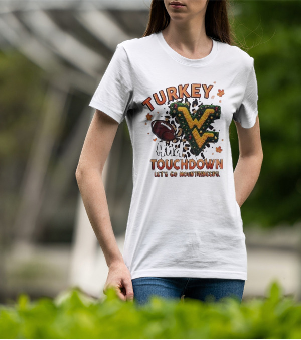 Turkey And Touchdown Let's Go Mountaineers T-Shirt