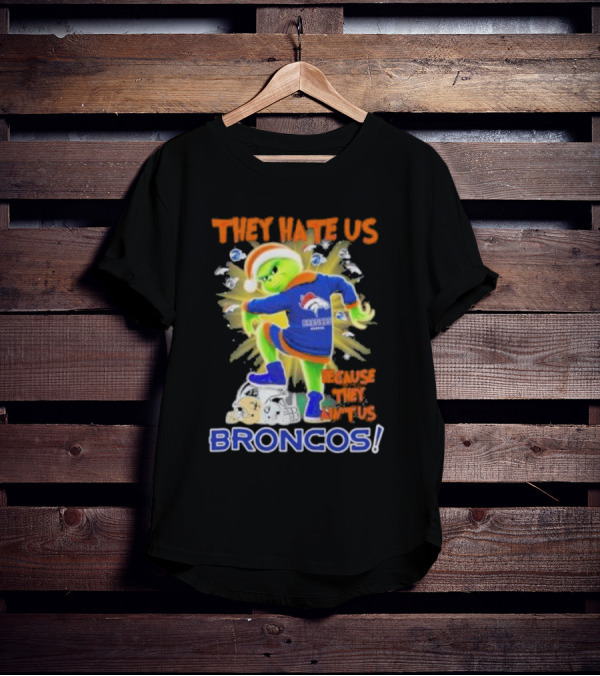 They Hate Us Because They Ain’t Us Grinch Denver Broncos NFL Christmas T-Shirt