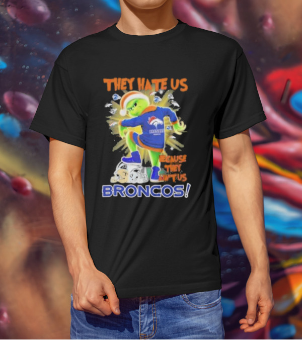 They Hate Us Because They Ain’t Us Grinch Denver Broncos NFL Christmas T-Shirt