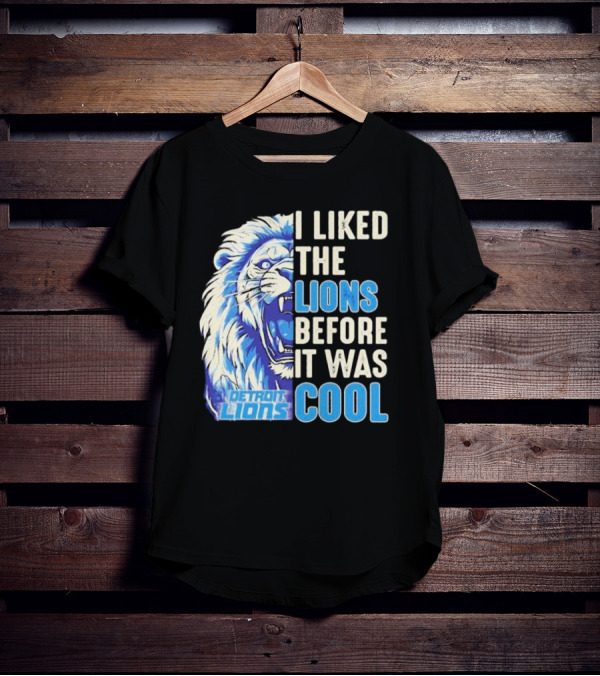Detroit Lions I Liked The Lions Before It Was Cool Lion T-Shirt
