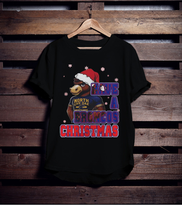 Have A Broncos Christmas North Live Oak Mustangs Santa T-Shirt