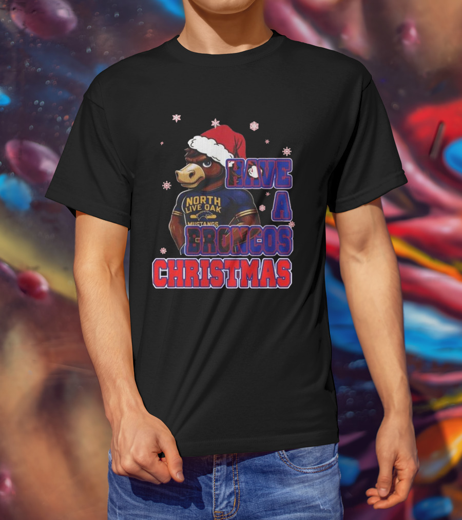 Have A Broncos Christmas North Live Oak Mustangs Santa T-Shirt
