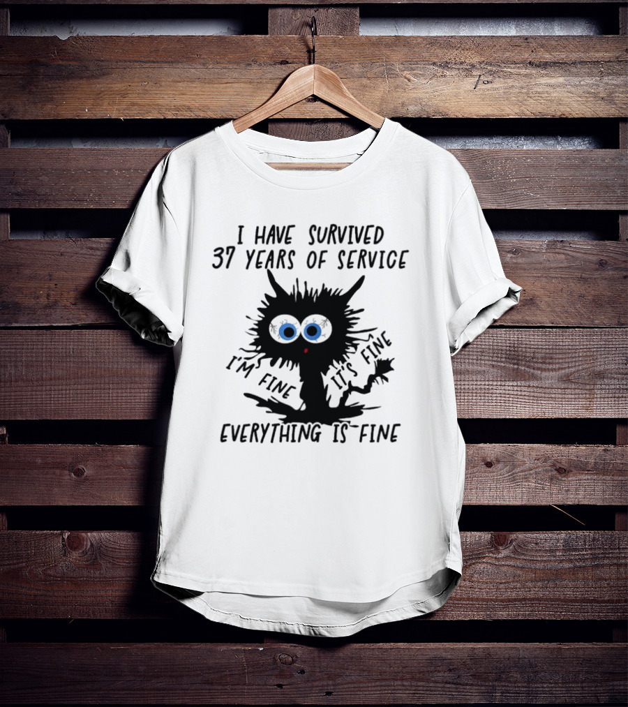 I Have Survived 37 Years Of Service Black Cat Everything Is Fine I'm Fine It's Fine T-Shirt