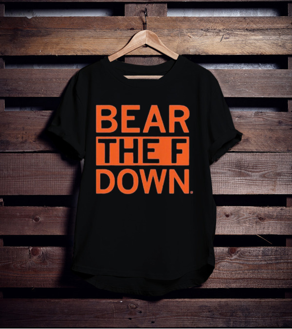 BEAR THE F DOWN Chicago Football T-Shirt