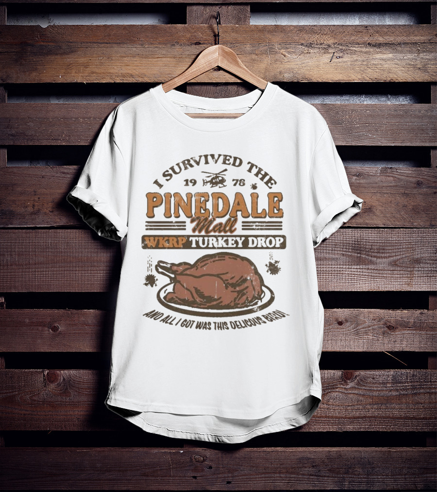 WKRP Turkey Drop Pinedale Mall I Survived 1978 And All I Got Was This Delicious Bird T-Shirt