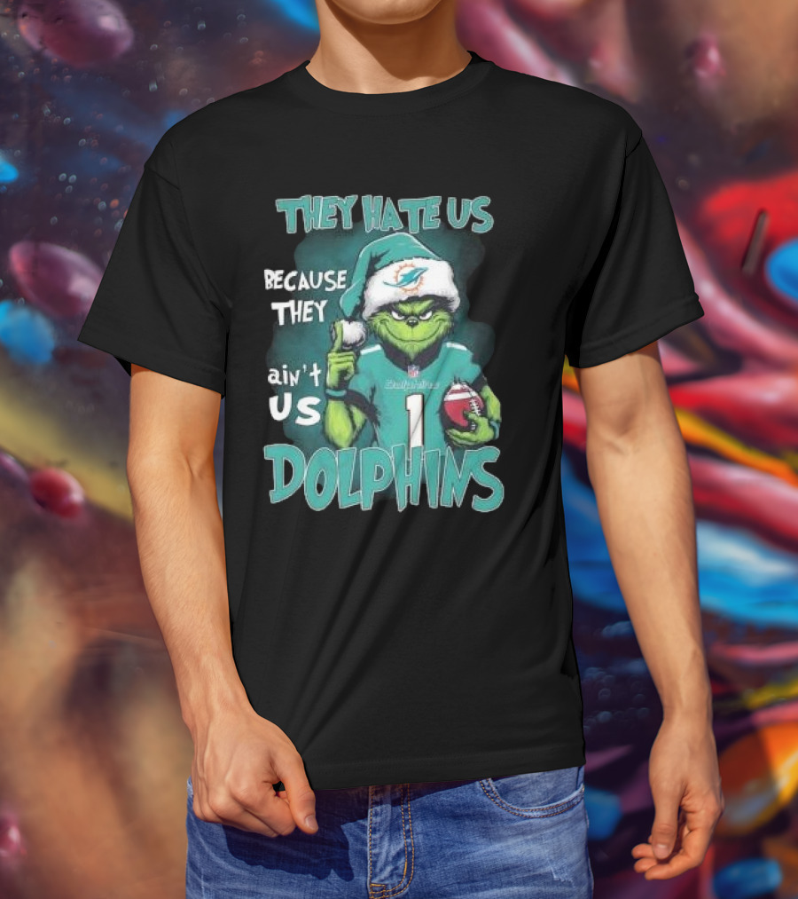 Santa Grinch They Hate Us Because They Ain’t Us Dolphins Christmas Miami T-Shirt