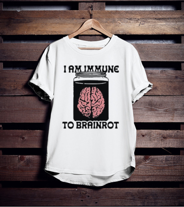 I Am Immune To Brainrot In A Jar T-Shirt