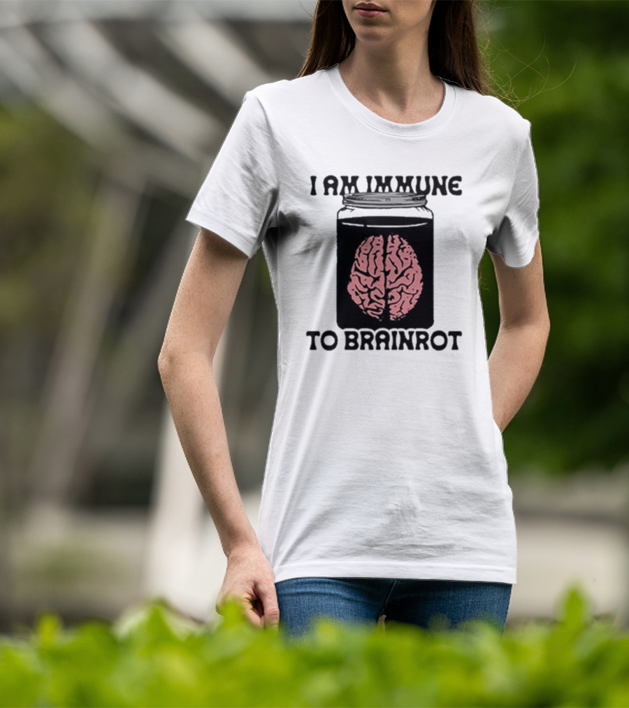 I Am Immune To Brainrot In A Jar T-Shirt