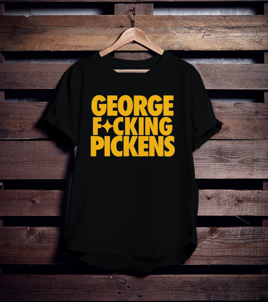 George Fvcking Pickens Pittsburgh Steelers Fan Favorite Star Player T-Shirt