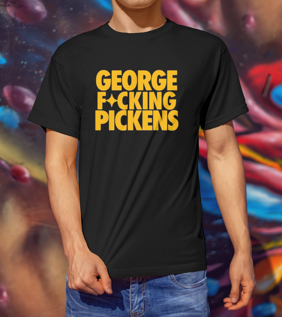 George Fvcking Pickens Pittsburgh Steelers Fan Favorite Star Player T-Shirt