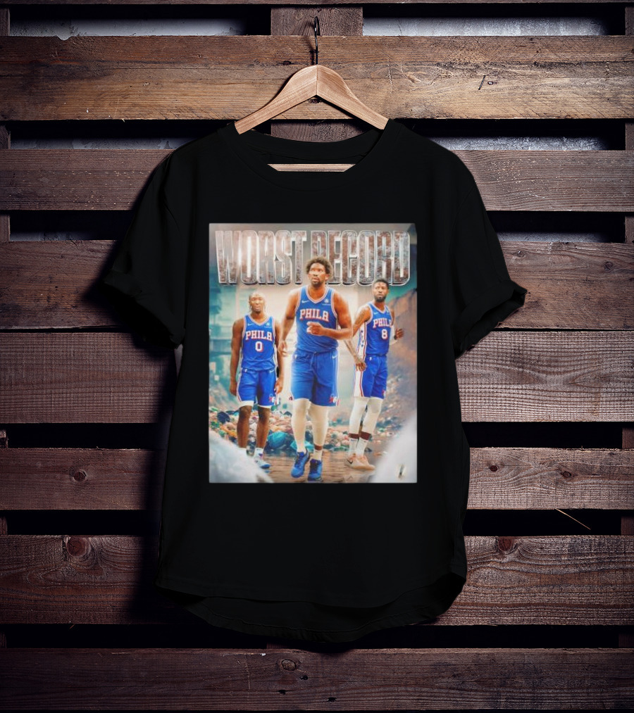Worst Record Philadelphia 76ers Tyrese Maxey Joel Embiid Paul George T-Shirt