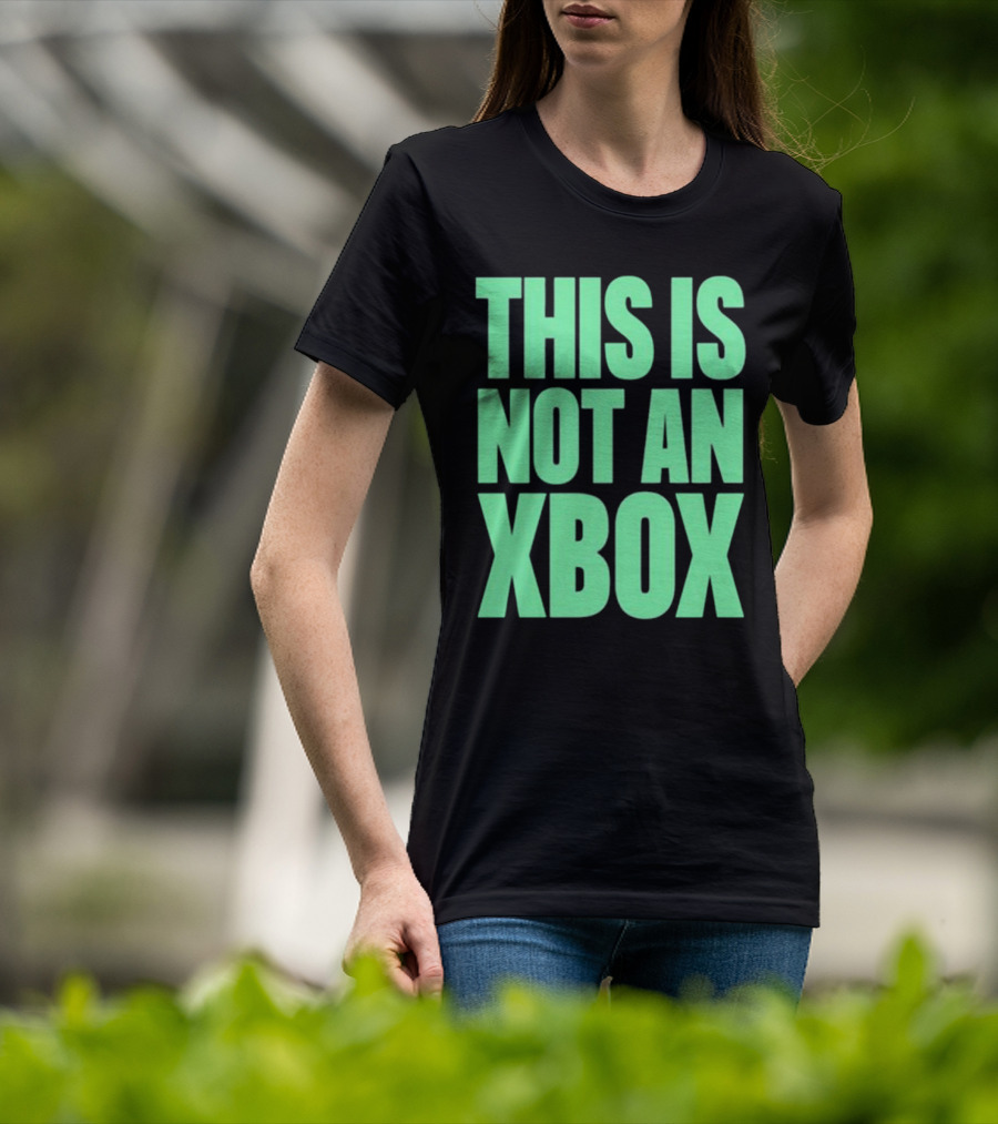 This Is Not An Xbox Gaming Console Fan Message T-Shirt