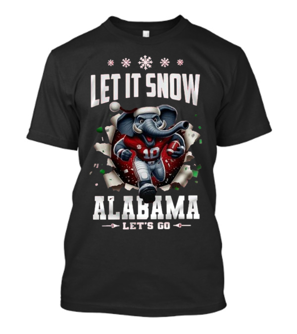Let It Snow Alabama Crimson Tide Mascot Let's Go T-Shirt