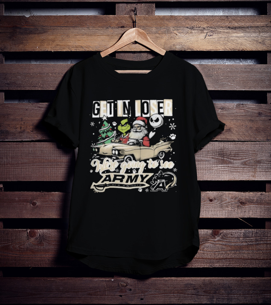 Get In Loser We're Going To See Army Black Knights Grinch Santa Jack Skellington Christmas T-Shirt