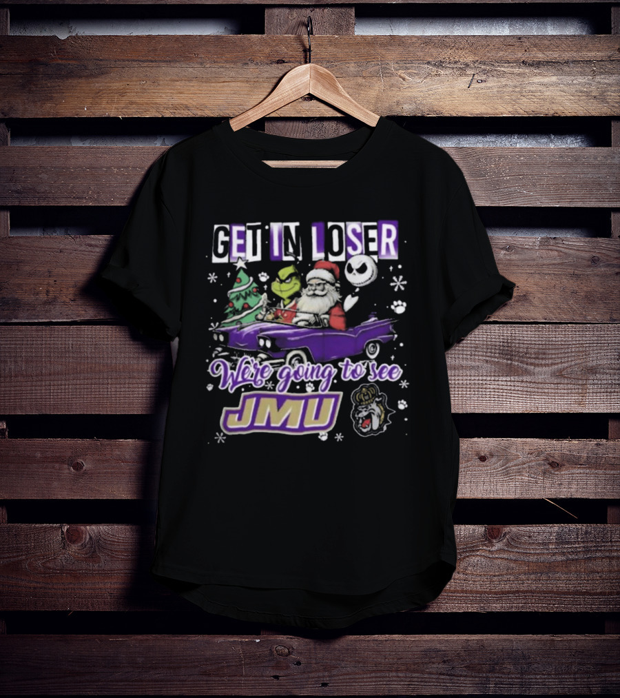 Get In Loser Santa Grinch Jack Skellington In Purple Car Going To See JMU Dukes T-Shirt