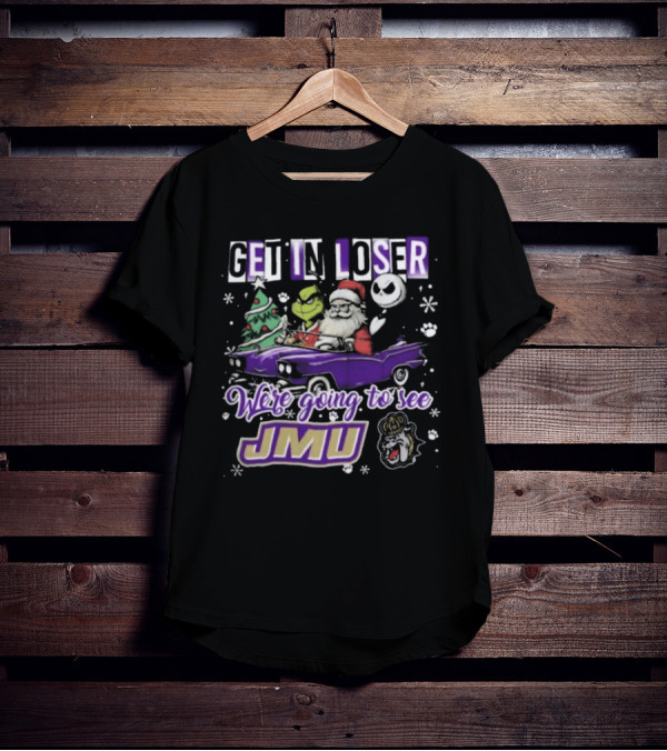 Get In Loser Santa Grinch Jack Skellington In Purple Car Going To See JMU Dukes T-Shirt