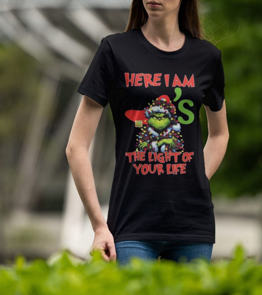 Here I Am Grinch Chili's The Light Of Your Life Christmas Light T-Shirt