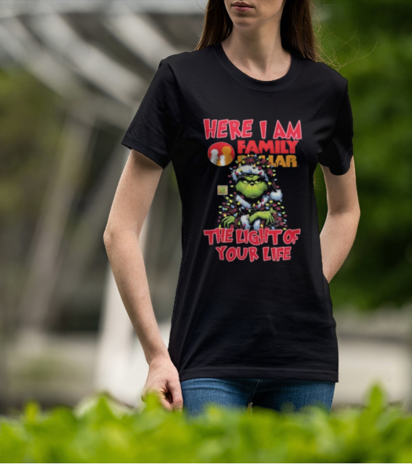 Here I Am Family Dollar The Light Of Your Life Grinch Christmas Light T-Shirt