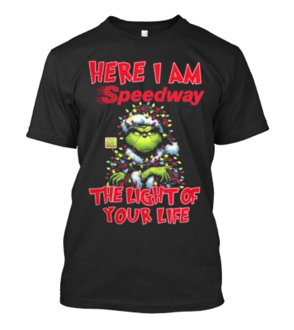 Here I Am Speedway Christmas Grinch The Light Of Your Life T-Shirt
