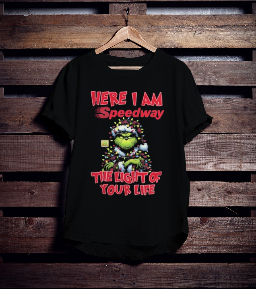 Here I Am Speedway Christmas Grinch The Light Of Your Life T-Shirt
